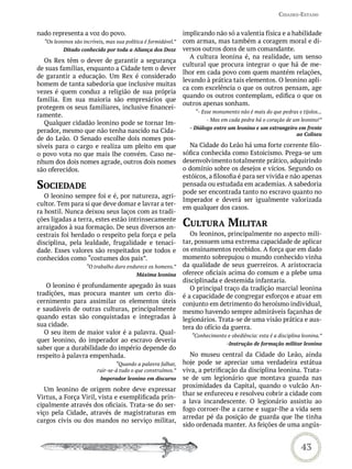 Cidades-estado


nado representa a voz do povo.                                  implicando não só a valentia física e a habilidade
  “Os leoninos são incríveis, mas sua política é formidável.”   com armas, mas também a coragem moral e di-
          Ditado conhecido por toda a Aliança dos Doze          versos outros dons de um comandante.
                                                                   A cultura leonina é, na realidade, um senso
   Os Rex têm o dever de garantir a segurança
                                                                cultural que procura integrar o que há de me-
de suas famílias, enquanto a Cidade tem o dever
                                                                lhor em cada povo com quem mantém relações,
de garantir a educação. Um Rex é considerado
                                                                levando à prática tais elementos. O leonino apli-
homem de tanta sabedoria que inclusive muitas
                                                                ca com excelência o que os outros pensam, age
vezes é quem conduz a religião de sua própria
                                                                quando os outros contemplam, edifica o que os
família. Em sua maioria são empresários que
                                                                outros apenas sonham.
protegem os seus familiares, inclusive financei-
                                                                    “- Esse monumento não é mais do que pedras e tijolos...
ramente.
                                                                         - Mas em cada pedra há o coração de um leonino!”
   Qualquer cidadão leonino pode se tornar Im-
                                                                  - Diálogo entre um leonino e um estrangeiro em frente
perador, mesmo que não tenha nascido na Cida-
                                                                                                             ao Coliseu
de do Leão. O Senado escolhe dois nomes pos-
síveis para o cargo e realiza um pleito em que                    Na Cidade do Leão há uma forte corrente filo-
o povo vota no que mais lhe convém. Caso ne-                    sófica conhecida como Estoicismo. Prega-se um
nhum dos dois nomes agrade, outros dois nomes                   desenvolvimento totalmente prático, adquirindo
são oferecidos.                                                 o domínio sobre os desejos e vícios. Segundo os
                                                                estóicos, a filosofia é para ser vivida e não apenas
soCiedade                                                       pensada ou estudada em academias. A sabedoria
                                                                pode ser encontrada tanto no escravo quanto no
   O leonino sempre foi e é, por natureza, agri-
                                                                Imperador e deverá ser igualmente valorizada
cultor. Tem para si que deve domar e lavrar a ter-
                                                                em qualquer dos casos.
ra hostil. Nunca deixou seus laços com as tradi-
ções ligadas a terra, estes estão intrinsecamente
arraigados à sua formação. De seus diversos an-                 CULtUra miLitar
cestrais foi herdado o respeito pela força e pela                  Os leoninos, principalmente no aspecto mili-
disciplina, pela lealdade, frugalidade e tenaci-                tar, possuem uma extrema capacidade de aplicar
dade. Esses valores são respeitados por todos e                 os ensinamentos recebidos. A força que em dado
conhecidos como “costumes dos pais”.                            momento sobrepujou o mundo conhecido vinha
                    “O trabalho duro endurece os homens.”       da qualidade de seus guerreiros. A aristocracia
                                           Máxima leonina       oferece oficiais acima do comum e a plebe uma
                                                                disciplinada e destemida infantaria.
   O leonino é profundamente apegado às suas                       O principal traço da tradição marcial leonina
tradições, mas procura manter um certo dis-                     é a capacidade de congregar esforços e atuar em
cernimento para assimilar os elementos úteis                    conjunto em detrimento do heroísmo individual,
e saudáveis de outras culturas, principalmente                  mesmo havendo sempre admiráveis façanhas de
quando estas são conquistadas e integradas à                    legionários. Trata-se de uma visão prática e aus-
sua cidade.                                                     tera do ofício da guerra.
   O seu item de maior valor é a palavra. Qual-                    “Conhecimento e obediência: esta é a disciplina leonina.”
quer leonino, do imperador ao escravo deveria
                                                                                  -Instrução de formação militar leonina
saber que a durabilidade do império depende do
respeito à palavra empenhada.                                      No museu central da Cidade do Leão, ainda
                                 “Quando a palavra falhar,      hoje pode se apreciar uma verdadeira estátua
                         ruir-se-á tudo o que construímos.”     viva, a petrificação da disciplina leonina. Trata-
                           Imperador leonino em discurso        se de um legionário que montava guarda nas
                                                                proximidades da Capital, quando o vulcão An-
   Um leonino de origem nobre deve expressar
                                                                thar se enfureceu e resolveu cobrir a cidade com
Virtus, a Força Viril, vista e exemplificada prin-
                                                                a lava incandescente. O legionário assistiu ao
cipalmente através dos oficiais. Trata-se do ser-
                                                                fogo corroer-lhe a carne e sugar-lhe a vida sem
viço pela Cidade, através de magistraturas em
                                                                arredar pé da posição de guarda que lhe tinha
cargos civis ou dos mandos no serviço militar,
                                                                sido ordenada manter. As feições de uma angús-


                                                                                                                  43
 