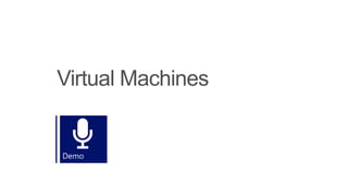 Virtual Machines
 