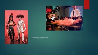 Guillermo Gomez Peña
 