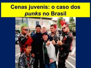 Cenas juvenis: o caso dosCenas juvenis: o caso dos
punkspunks no Brasilno Brasil
 