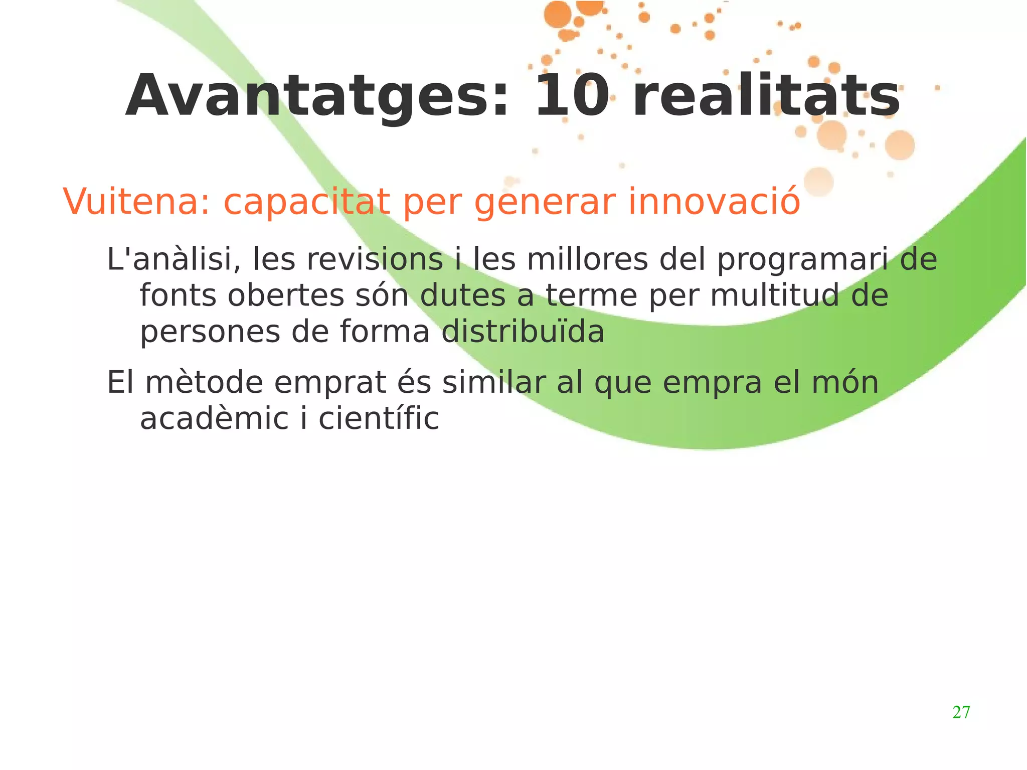 Llibertat per modificar-ho  * Introduir millores 