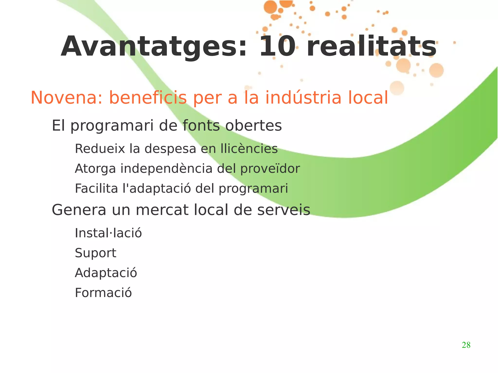 Adaptar-ho a les nostres necessitats específiques Llibertat d'ús i còpia  * * Condicionades per l'entorn legal  