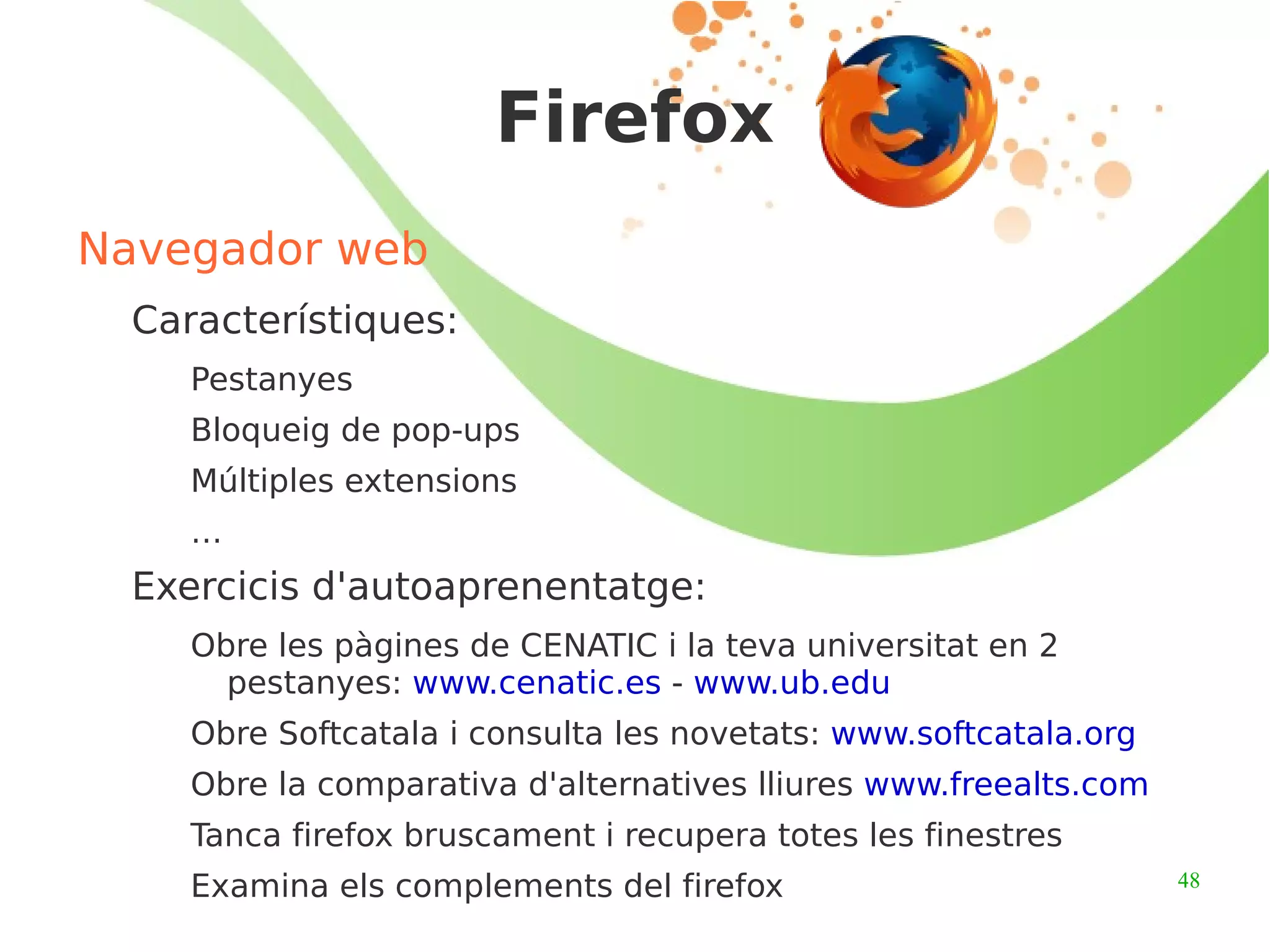 Actualitzats amb poca freqüència Els SO oberts són “caixes públiques” Revisats constantment per moltes persones 