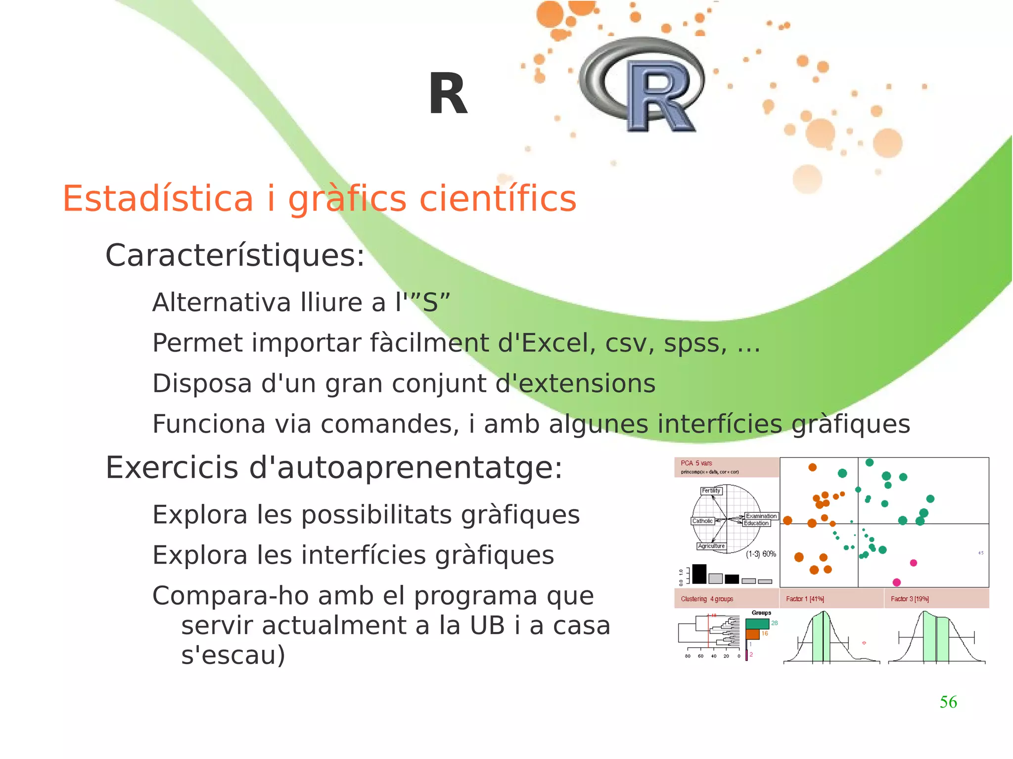 Per al productor: Menor esforç de desenvolupament (reutilització de codi) 