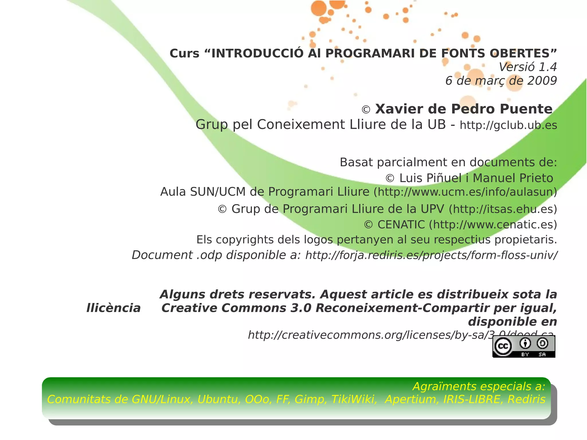 Avantatges: 10 realitats Sisena: els estàndards oberts Per assegurar interoperabilitat entre programes, les dades han de gestionar-se seguint un conjunt de regles predefinit: estàndard o format 