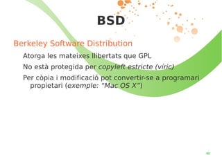 Distribució de la llicència:  han d'aplicar-se els mateixos drets a tot el que rebi el programa 