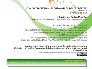 Avantatges: 10 realitats Sisena: els estàndards oberts Per assegurar interoperabilitat entre programes, les dades han de gestionar-se seguint un conjunt de regles predefinit: estàndard o format 