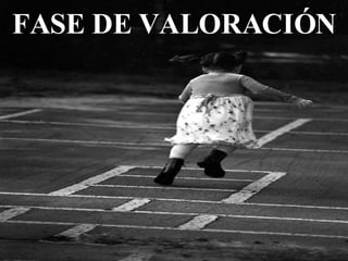 FASE DE VALORACIÓN 