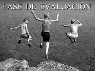 FASE  DE  EVALUACIÓN 