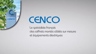 Le spécialiste français
des coffrets montés câblés sur mesure
et équipements électriques
 