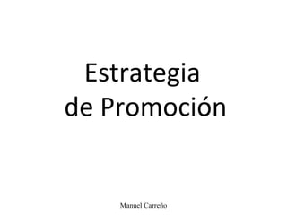 Estrategia  de Promoción Manuel Carreño 