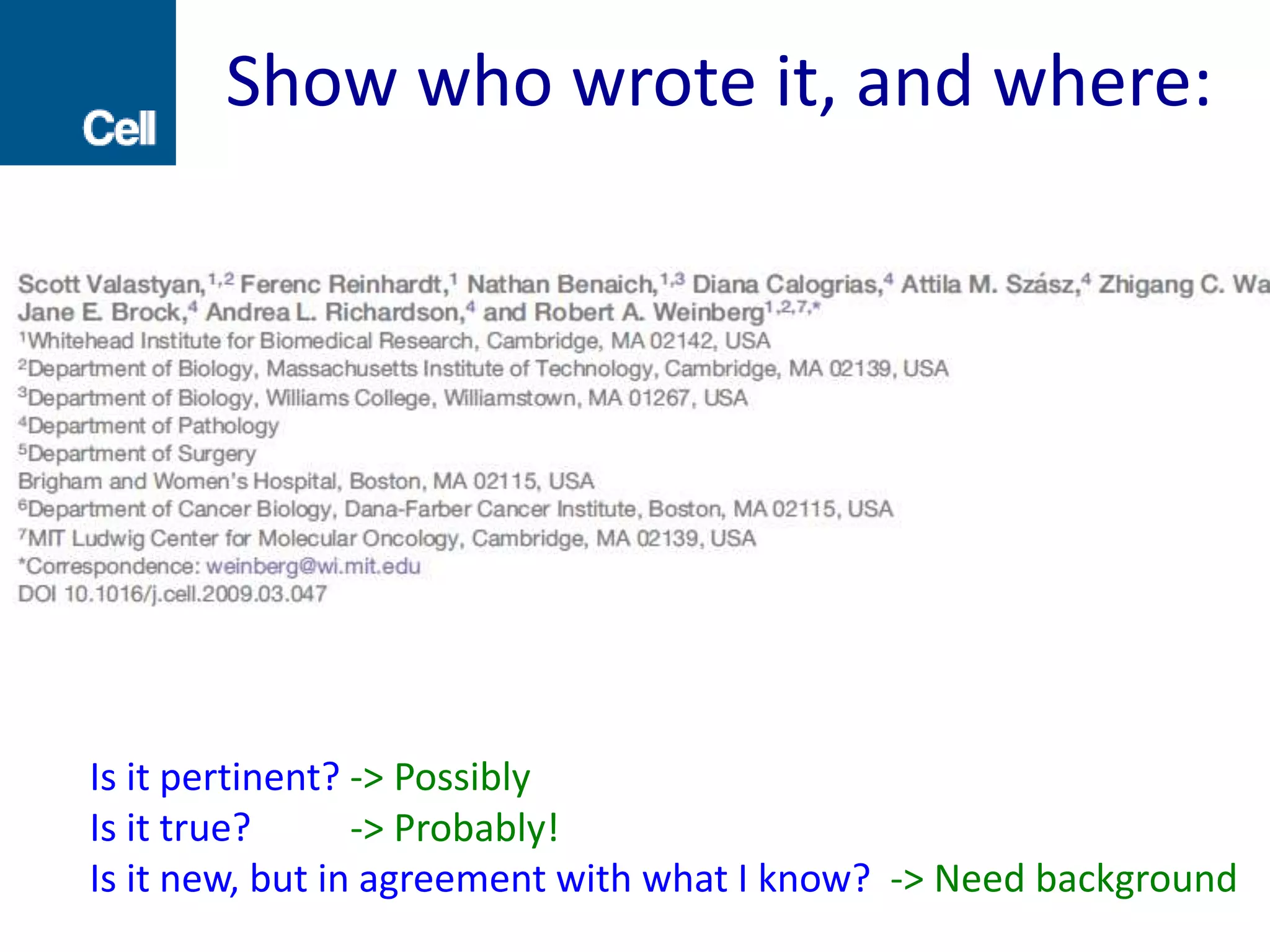 Is it pertinent? -> Possibly
Is it true?
Is it new, but in agreement with what I know? -> Need background
-> Probably!
Show who wrote it, and where:
 