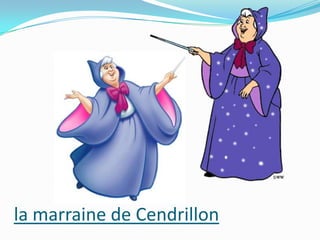 la marraine de Cendrillon

 