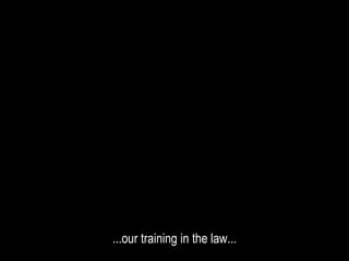 ...our training in the law...
 