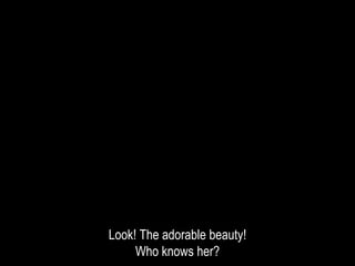 Look! The adorable beauty!
Who knows her?
 