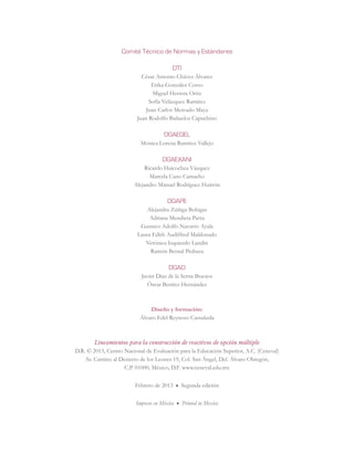 Comité Técnico de Normas y Estándares
DTI
César Antonio Chávez Álvarez
Erika González Corzo
Miguel Herrera Ortiz
Sofía Velázquez Ramírez
Juan Carlos Mercado Maya
Juan Rodolfo Bañuelos Capuchino
DGAEGEL
Mónica Lorena Ramírez Vallejo
DGAEXANI
Ricardo Huicochea Vázquez
Marcela Cano Camacho
Alejandro Manuel Rodríguez Huitrón
DGAPE
Alejandra Zúñiga Bohigas
Adriana Mendieta Parra
Gustavo Adolfo Navarro Ayala
Laura Edith Audiffred Maldonado
Verónica Izquierdo Landín
Ramón Bernal Pedraza
DGAD
Javier Díaz de la Serna Braojos
Óscar Benítez Hernández
Diseño y formación:
Álvaro Edel Reynoso Castañeda
Lineamientos para la construcción de reactivos de opción múltiple
D.R. © 2013, Centro Nacional de Evaluación para la Educación Superior, A.C. (Ceneval)
Av. Camino al Desierto de los Leones 19, Col. San Ángel, Del. Álvaro Obregón,
C.P. 01000, México, D.F. www.ceneval.edu.mx
Febrero de 2013 ■ Segunda edición
Impreso en México ■ Printed in Mexico
 