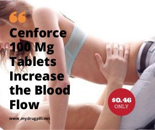 Cenforce
100 Mg
Tablets
Increase
the Blood
Flow
www.mydrugpill.net
$0.46
ONLY
 