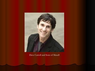 Dave Carroll and Sons of Maxell 