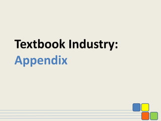 Textbook Industry:
Appendix
 