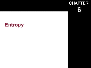 CHAPTER
             6

Entropy
 