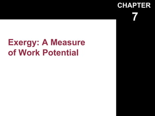 CHAPTER
                       7

Exergy: A Measure
of Work Potential
 