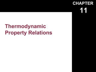 CHAPTER
                       11

Thermodynamic
Property Relations
 