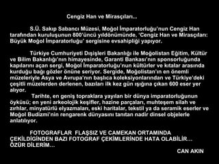 Cengiz Han ve Mirasçıları... S.Ü. Sakıp Sabancı Müzesi, Moğol İmparatorluğu’nun Cengiz Han tarafından kuruluşunun 800’üncü...