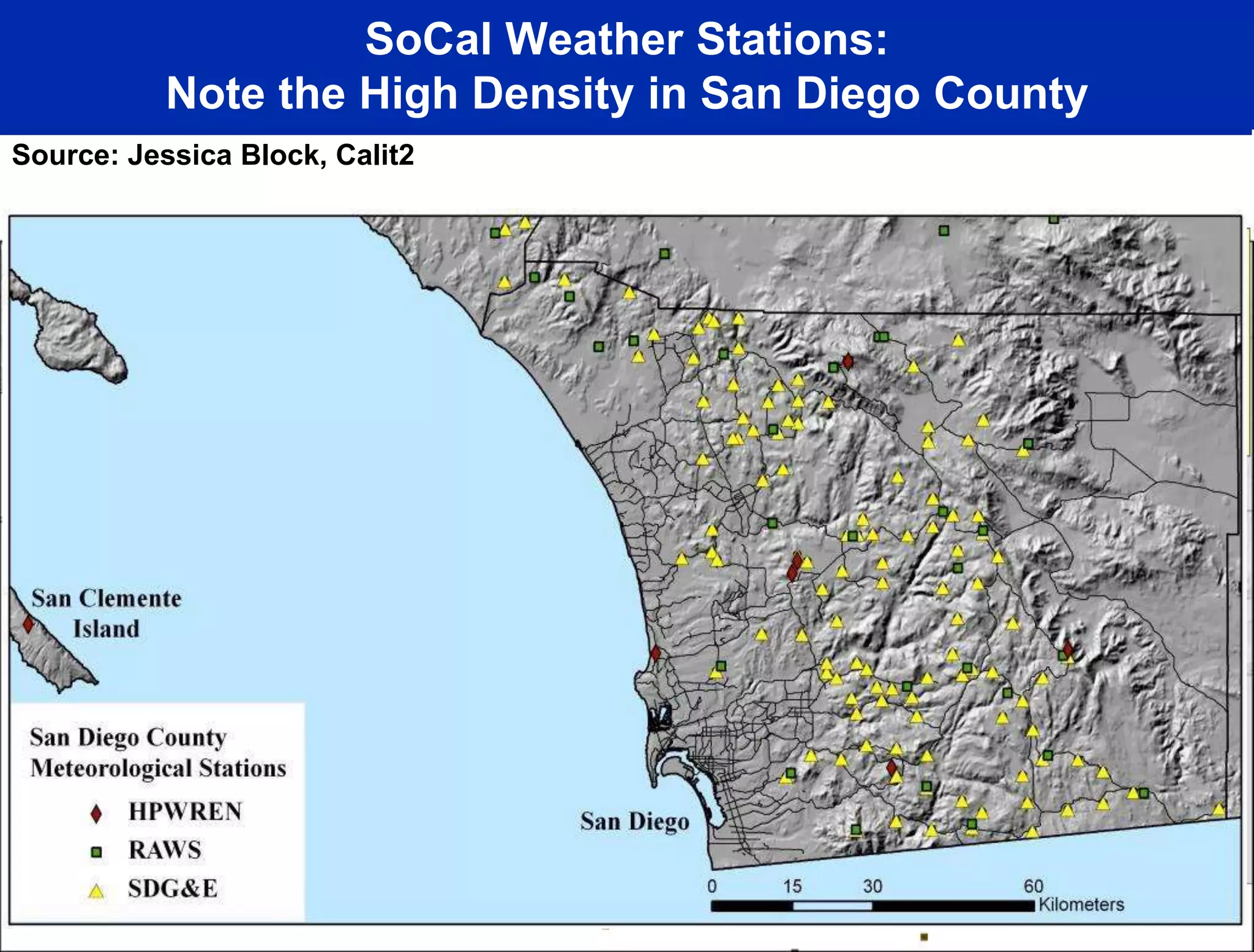 SoCal Weather Stations:
Note the High Density in San Diego County
Source: Jessica Block, Calit2
 