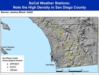 SoCal Weather Stations:
Note the High Density in San Diego County
Source: Jessica Block, Calit2
 