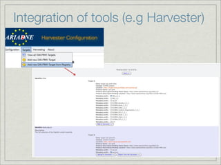 Integration of tools (e.g Harvester)
 