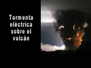 Tormenta elèctrica sobre el volcàn 
