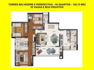 TORRES BELVEDERE E PERSPECTIVA – 03 QUARTOS – 102,72 MS2 02 VAGAS E BOX PRIVATIVO 