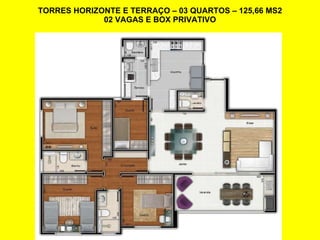 TORRES HORIZONTE E TERRAÇO – 03 QUARTOS – 125,66 MS2 02 VAGAS E BOX PRIVATIVO 
