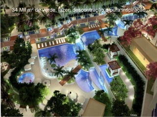 34 Mil m² de verde, lazer, descontração e pura inspiração 