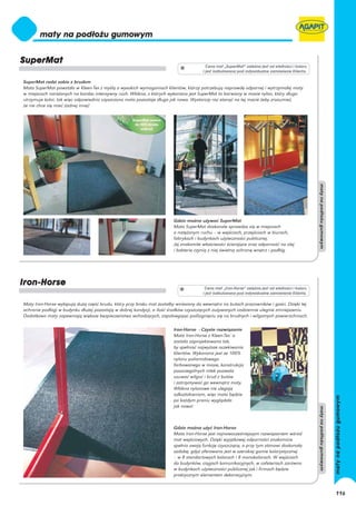 Cena mat „SuperMat” zależna jest od wielkości i koloru
                                                                                     i jest kalkulowana pod indywidualne zamówienie Klienta.

SuperMat radzi sobie z brudem
Mata SuperMat powstała w Kleen-Tex z myślą o wysokich wymaganiach klientów, którzy potrzebują naprawdę odpornej i wytrzymałej maty
w miejscach narażonych na bardzo intensywny ruch. Włókna, z których wykonana jest SuperMat to barwiony w masie nylon, który długo
utrzymuje kolor, tak więc odpowiednio czyszczona mata pozostaje długo jak nowa. Wystarczy raz stanąć na tej macie żeby zrozumieć,
że nie chce się mieć żadnej innej!




                                                                       Gdzie można używać SuperMat
                                                                       Mata SuperMat doskonale sprawdza się w miejscach
                                                                       o natężonym ruchu – w wejściach, przejściach w biurach,
                                                                       fabrykach i budynkach użyteczności publicznej.
                                                                       Jej znakomite właściwości ścierające oraz odporność na olej
                                                                       i bakterie czynią z niej świetną ochronę wnętrz i podłóg.




                                                                                      Cena mat „Iron-Horse” zależna jest od wielkości i koloru
                                                                                     i jest kalkulowana pod indywidualne zamówienie Klienta.

Maty Iron-Horse wyłapują dużą część brudu, który przy braku mat zostałby wniesiony do wewnątrz na butach pracowników i gości. Dzięki tej
ochronie podłogi w budynku dłużej pozostają w dobrej kondycji, a ilość środków czyszczących zużywanych codziennie ulegnie zmniejszeniu.
Dodatkowo maty zapewniają większe bezpieczeństwo wchodzących, zapobiegając poślizgnięciu się na brudnych i wilgotnych powierzchniach.

                                                                       Iron-Horse - Czyste rozwiązanie
                                                                       Mata Iron-Horse z Kleen-Tex`a
                                                                       została zaprojektowana tak,
                                                                       by spełniać najwyższe oczekiwania
                                                                       klientów. Wykonana jest ze 100%
                                                                       nylonu poliamidowego
                                                                       farbowanego w masie, konstrukcja
                                                                       poszczególnych nitek pozwala
                                                                       usuwać wilgoć i brud z butów
                                                                       i zatrzymywać go wewnątrz maty.
                                                                       Włókna nylonowe nie ulegają
                                                                       odkształceniom, więc mata będzie
                                                                       po każdym praniu wyglądała
                                                                       jak nowa!



                                                                       Gdzie można użyć Iron-Horse
                                                                       Mata Iron-Horse jest najnowocześniejszym rozwiązaniem wśród
                                                                       mat wejściowych. Dzięki wyjątkowej odporności znakomicie
                                                                       spełnia swoją funkcję czyszczącą, a przy tym stanowi doskonałą
                                                                       ozdobę, gdyż oferowana jest w szerokiej gamie kolorystycznej
                                                                       – w 8 standartowych kolorach i 8 monokolorach. W wejściach
                                                                       do budynków, ciągach komunikacyjnych, w cafeteriach zarówno
                                                                       w budynkach użyteczności publicznej jak i firmach będzie
                                                                       praktycznym elementem dekoracyjnym.


                                                                                                                                                 116
 