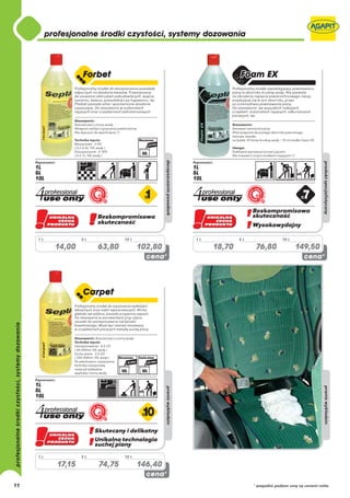 1L           5L           10 L            1L           5L                  10 L

          14,00        63,80          102,80        18,70         76,80                149,50




                                                                                                     pranie wykładzin




     1L           5L           10 L

          17,15        74,75          146,40

11                                                               * wszystkie podane ceny są cenami netto
 