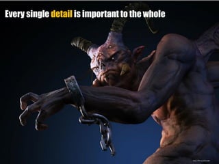 Every single detail is important to the whole
https://flic.kr/p/bnnz8H
 