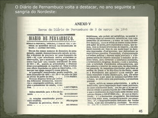 O Diário de Pernambuco volta a destacar, no ano seguinte a
sangria do Nordeste:
 
