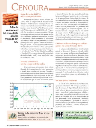Safra de verão 2015/16
inicia com preços altos
O mercado de cenoura iniciou 2016 em alta.
A baixa oferta no Sul (por conta da chuva) e no Nor-
deste (seca em 2015) elevou as cotações da raiz e fa-
voreceu o aumento da procura em Minas Gerais. Em
janeiro, o preço da caixa “suja” de 29 kg teve aumen-
to de 75% ante janeiro/15, a R$ 43,00/cx de 29 kg em
MG. Para os próximos meses, a expectativa é de que
as cotações continuem elevadas. Isso porque, as chu-
vas ocorridas em outubro e novembro de 2015 nas
roças do Paraná e do Rio Grande do Sul limitaram as
atividades de campo e muitos produtores não conse-
guiram plantar a raiz que seria colhida em fevereiro e
março/16. Assim, a situação de pouca oferta nacional
deverá continuar em fevereiro, e Minas Gerais poderá
se beneficiar com a demanda aquecida. No entanto,
a variedade de “verão” de São Gotardo, Santa Juliana
e Uberaba (MG) tem apresentado problemas pontuais
de produtividade e “mela”, o que pode limitar maio-
res ganhos com a raiz.
Mesmo com chuva,
oferta segue restrita na BA
O ano começou chuvoso em Irecê e João
Dourado (BA). As precipitações foram bem-vindas
e beneficiaram o cultivo da cenoura. Contudo, a
expectativa é de que a oferta continue reduzida nos
primeiros meses de 2016. Isso porque, no ano pas-
sado, predominou a baixa disponibilidade hídrica
no momento em que as raízes estavam em plantio
e desenvolvimento. De fato, a produtividade das
lavouras colhidas em janeiro foi de 24,6 t/ha, abai-
xo do potencial local. Assim, diante da escassez de
mercadoria baiana, as cotações fecharam mais que
o dobro em janeiro em relação a dezembro/15,
com a caixa “suja” de 20 kg negociada a R$ 41,60.
Com o custo de produção em alta produtores têm
buscado opções para amenizar os gastos. Uma al-
ternativa tem sido a irrigação noturna, pois a tarifa
de energia é menor. Produtores esperam que a pro-
dutividade seja melhor a partir de março, quando
as lavouras cultivadas neste início de ano, benefi-
ciadas pelo clima úmido, devem ser colhidas.
GO busca alternativas para reduzir
gastos na safra de verão 15/16
A safra de verão 2015/16 em Cristalina (GO)
poderá ter área menor do que o estimado inicial-
mente. Isso porque produtores têm buscado alter-
nativas para amenizar a elevação dos gastos. Uma
delas tem sido a venda diretamente ao varejo, o que
elimina o comprador intermediário na venda no ata-
cado. Outra solução é a diminuição temporária dos
investimentos em máquinas, que em sua maioria são
importadas da Europa. No total, era estimada redu-
ção de 23% na área de Cristalina nesta temporada,
porém, produtores esperam que a queda seja menos
acentuada. A confirmação dessa estimativa poderá
ocorrer nos próximos meses, com a finalização do
plantio de verão.
PR tem oferta reduzida
A safra de verão 2015/16 de Marilândia do Sul,
Apucarana e Califórnia (PR) começou com chuva e
falta de cenoura. A disponibilidade da raiz deverá
seguir baixa até que as cenouras cultivadas entre ou-
tubro e novembro/15 sejam totalmente colhidas e
novos lotes, com melhor desenvolvimento da raiz,
possam ser ofertados. Nas roças, parte da produção
tem apresentado “mela” e problemas com nema-
toides, comprometendo a qualidade da cenoura e
limitando a valorização. Para evitar mais problemas,
produtores têm adiantado a colheita, ofertando raí-
zes de tamanhos menores.
Fonte:Cepea
Cenoura
Equipe: Mariana Santos Camargo,
Renata Pozelli Sabio e João Paulo Bernardes Deleo
hfcenour@usp.br
Janeiro fecha com recorde de preços
em MG
Preços médios recebidos por produtores de São
Gotardo pela cenoura “suja” na roça - R$/cx 29 kg
Falta de
cenoura no
Sul e Nordeste
aquece
mercado em
MG
28 - HORTIFRUTI BRASIL - Fevereiro de 2016
 