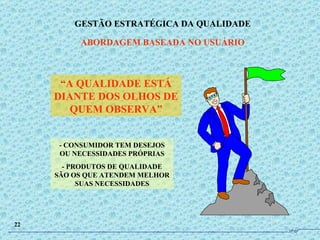 “ A QUALIDADE ESTÁ DIANTE DOS OLHOS DE QUEM OBSERVA” - CONSUMIDOR TEM DESEJOS OU NECESSIDADES PRÓPRIAS - PRODUTOS DE QUALIDADE SÃO OS QUE ATENDEM MELHOR SUAS NECESSIDADES GESTÃO ESTRATÉGICA DA QUALIDADE ABORDAGEM BASEADA NO USUÁRIO 22 JPAF 