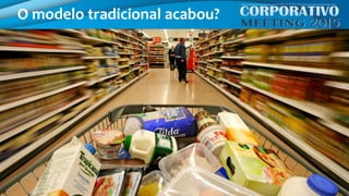 O modelo tradicional acabou?
 