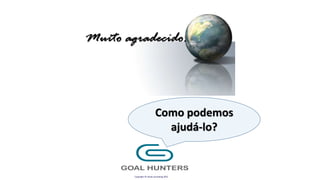 Copyright © misab.consulting.2015
Como podemos
ajudá-lo?
 