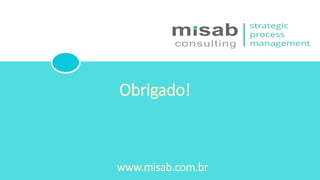Obrigado!
www.misab.com.br
 