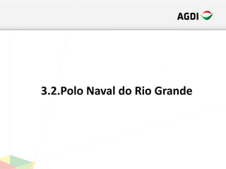 3.2.Polo Naval do Rio Grande
 