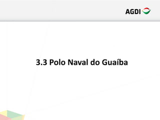 3.3 Polo Naval do Guaíba
 