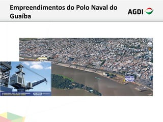 Empreendimentos do Polo Naval do
Guaíba
 