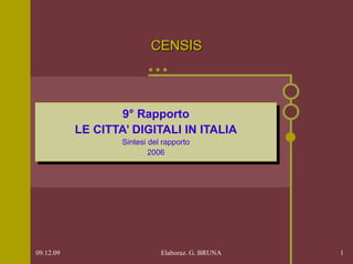 CENSIS 9° Rapporto LE CITTA’ DIGITALI IN ITALIA Sintesi del rapporto 2006 
