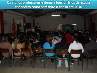 Os alunos professores e demais funcionários da escola conhecem como será feito o censo em 2010