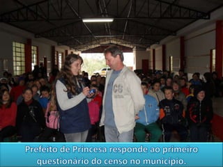 Prefeito de Princesa responde ao primeiro questionário do censo no município.