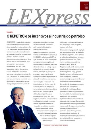Machado, Meyer, Sendacz e Opice Advogados - LEXpress - maio/junho 2001 5
LEXpressLEXpressEnergia
O REPETRO e os incentivos à indústria do petróleo
O REPETRO – suspensão de impostos
concedida à admissão temporária de
ativos destinados à industria do petróleo
– foi interpretado pelos investidores no
setor como uma demonstração efetiva
do interesse do governo em oferecer um
poderoso incentivo ao rápido
desenvolvimento desse segmento. Seria
positivo para os concessionários, seus
contratantes e operadores e,
naturalmente, bom para o país.
A aplicação prática dos decretos
básicos mediante a emissão de
sucessivas instruções normativas da
SRF (Secretaria da Receita Federal)
não tem, entretanto, permitido uma
identificação adequada dos ativos
alcançados pelo benefício, além de
outras questões não resolvidas
satisfatoriamente, embora os
esforços de todas as partes
interessadas no tema.
Apesar do progresso nos conceitos
relativos aos beneficiários do regime, a
IN 004/2001, substituta da IN 87, de
1º de setembro de 2000, ainda impede
que equipamentos protegidos pelo
sistema sejam utilizados em operações
não contempladas na outorga original
do benefício. As exceções não são
realistas, a exemplo da proibição de
prorrogar o prazo originalmente
outorgado, que afeta negativamente as
classes de beneficiários operacionais.
Tais limitações constituem um
impedimento ao efetivo corte de
custos e ganhos de tempo que
seriam alcançados da conjunção de
esforços para a importação e
utilização compartilhada de
equipamentos, como tem sido
cogitado por vários concessionários.
A indústria tem revelado crescentes
sinais de inquietação em torno da
necessária correção de rumos dos
critérios regulatórios. Regras
desnecessariamente complexas e
limitações de pequeno alcance
prático são danosas para a
esperada economicidade
operacional que
confirmaria a vantagem exploratória
tão desejada por todos os agentes,
inclusive pelo fisco.
Os conceitos empregados pela regulação
são incompatíveis com as peculiaridades
da indústria do petróleo, como também
se opõem à simplificação dos controles e
garantias exigidos pela SRF. É pelo
menos questionável que, além da
assinatura de um Termo de
Responsabilidade, ainda seja requerida a
apresentação alternativa de penhor de
títulos do governo, fiança, garantia
bancária ou seguro cobrindo o mesmo
valor dos impostos suspensos,
contrariando o pressuposto fundamental
da redução de custos operacionais.
Um sumário de ajustes a serem obtidos
em tempo hábil aconselharia a
introdução de modificações. Estas
permitem que, além do processamento
das formalidades burocráticas em prazos
equilibrados com os períodos
exploratórios fixados nos contratos de
concessão, haja o compartilhamento dos
bens importados sem restrições baseadas
na identidade do requerente original ou
na duração de autorizações e
contratos. Dessa forma, permitirá
sensível redução nos custos de
mobilização e desmobilização, inclusive
em razão de trâmites aduaneiros e
custo com despachantes.
Antonio de Pádua Bastos Araújo Sarmento
Boletim Informativo Bimestral Ano 5 – Nº 22 – maio/junho 2001
 